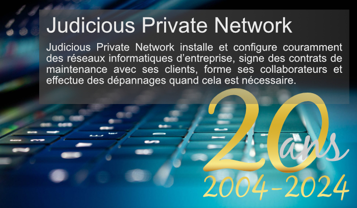 Judicious Private Network a plus de 20 ans